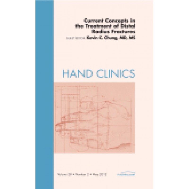 Current Concepts in the Treatment of Distal Radius Fractures, An Issue of Hand Clinics, Volume 28-2